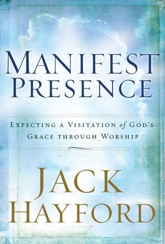 Manifest Presence: Expecting a Visitation of Godâs Grace Through Worship