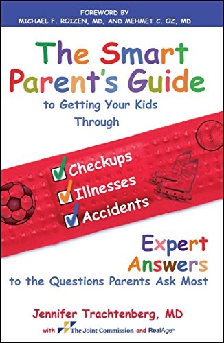 Smart Parent's Guide: Getting Your Kids Through Checkups, Illnesses, and Accidents