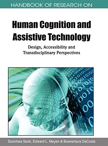 Handbook of Research on Human Cognition and Assistive Technology: Design, Accessibility and Transdisciplinary Perspectives