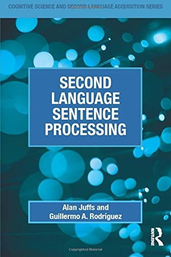 Second Language Sentence Processing (Cognitive Science and Second Language Acquisition Series)