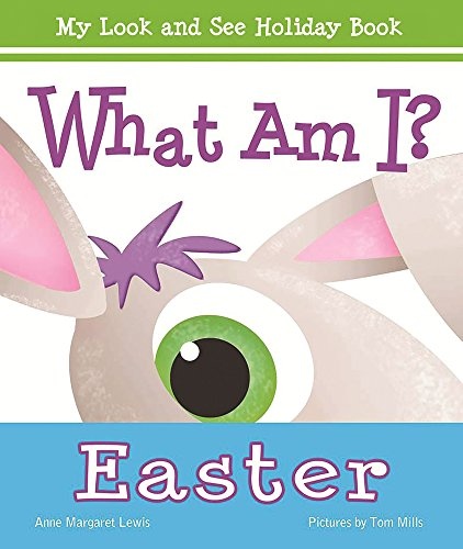 What Am I? Easter (My Look and See Holiday Book)