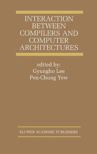 Interaction Between Compilers and Computer Architectures (The Springer International Series in Engineering and Computer Science (613))