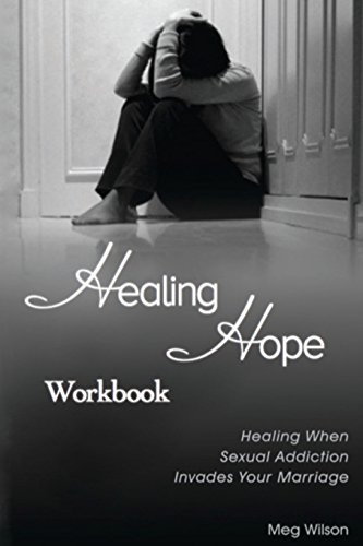 Healing Hope Workbook: Healing When Sexual Addiction Invades Your Marriage