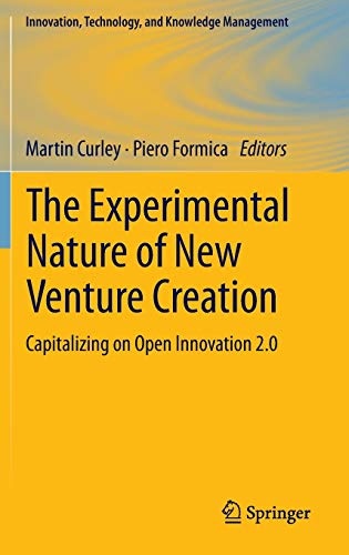 The Experimental Nature of New Venture Creation: Capitalizing on Open Innovation 2.0 (Innovation, Technology, and Knowledge Management)