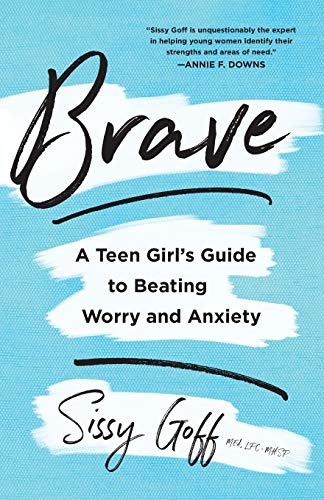 Brave: A Teen Girl's Guide to Beating Worry and Anxiety