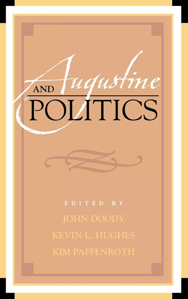 Augustine and Politics (Augustine in Conversation: Tradition and Innovation)