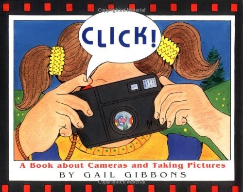 Click!: A Book About Cameras and Taking Pictures