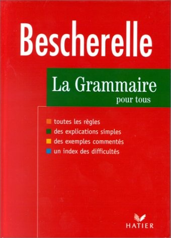 Bescherelle: La Grammaire Pour Tous