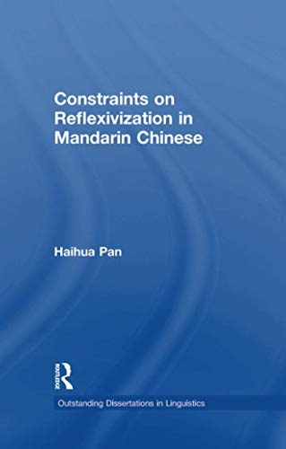 Constraints on Reflexivization in Mandarin Chinese (Outstanding Dissertations in Linguistics)