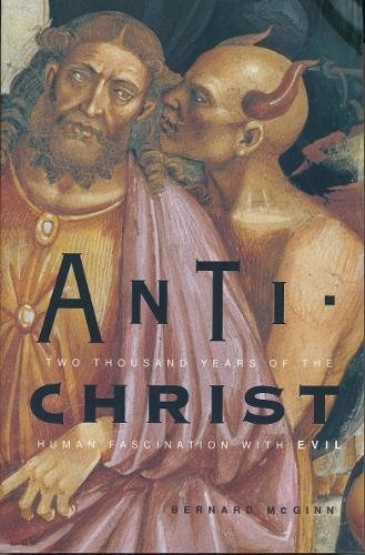 Anti-Christ: Two Thousand Years of the Human Fascination With Evil