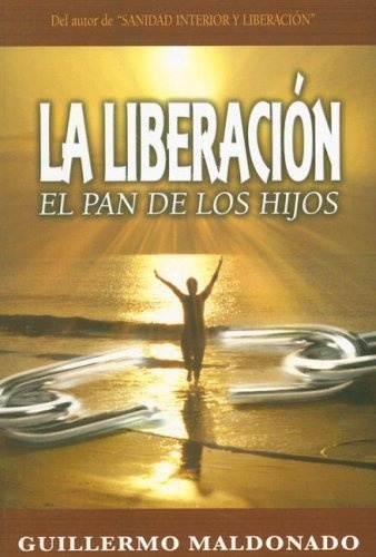 La Liberacion: El Pan De Los Hijos (Spanish Edition)