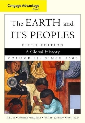 The Earth and Its Peoples: A Global History: Since 1500: Advantage Edition: 2 (Cengage Advantage Books)