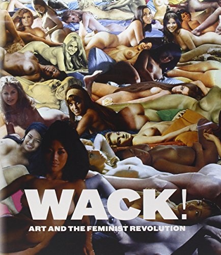 WACK!: Art and the Feminist Revolution (MIT Press)