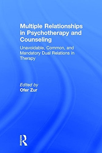 Multiple Relationships in Psychotherapy and Counseling: Unavoidable, Common, and Mandatory Dual Relations in Therapy