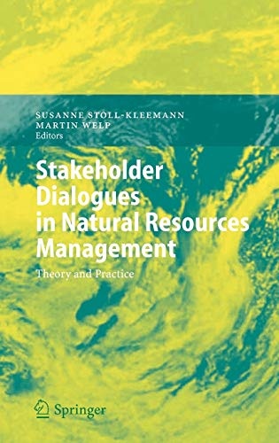 Stakeholder Dialogues in Natural Resources Management: Theory and Practice (Environmental Science and Engineering)