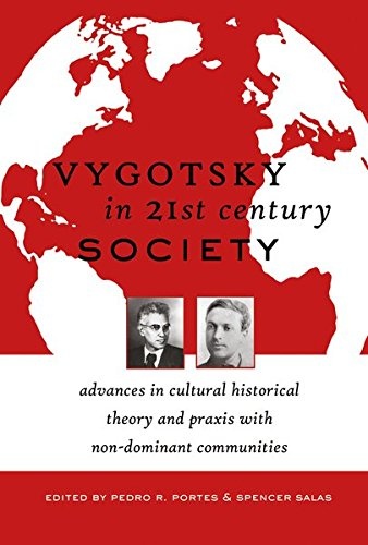 Vygotsky in 21st Century Society: Advances in Cultural Historical Theory and Praxis with Non-Dominant Communities