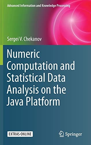 Numeric Computation and Statistical Data Analysis on the Java Platform (Advanced Information and Knowledge Processing)