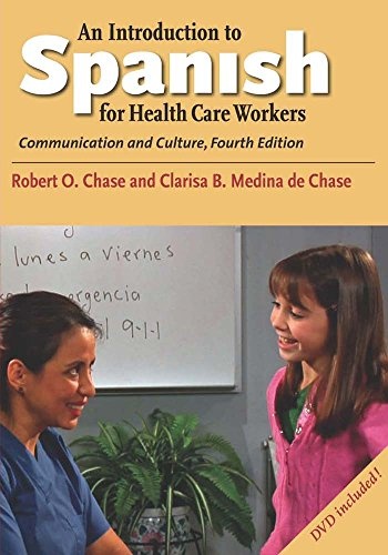 An Introduction to Spanish for Health Care Workers: Communication and Culture, Fourth Edition (English and Spanish Edition)