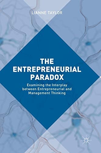 The Entrepreneurial Paradox: Examining the Interplay between Entrepreneurial and Management Thinking