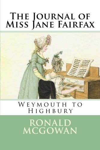 The Journal of Miss Jane Fairfax: Weymouth to Highbury