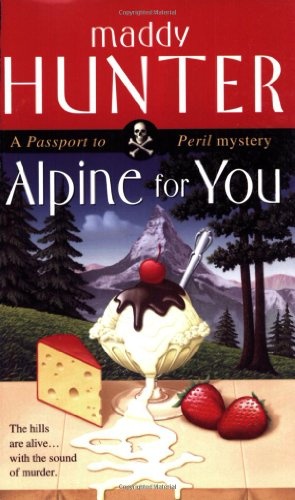Alpine for You: A Passport to Peril Mystery (Passport to Peril Mysteries)