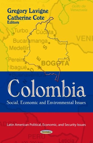 Colombia: Social, Economic and Environmental Issues (Latin American Political, Economic, and Security Issues)