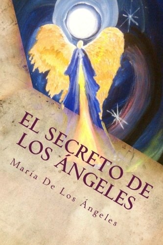 El Secreto de los Angeles: Una Vida Angelical (El Secretos de los Angeles) (Spanish Edition)