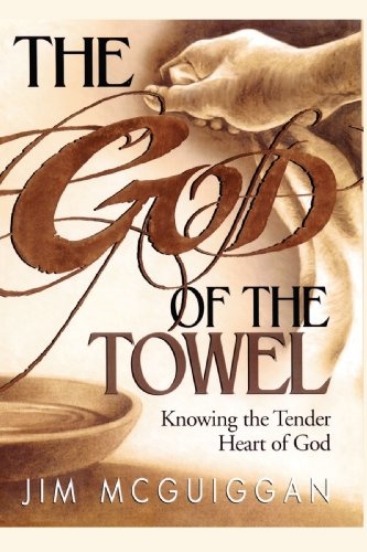 God of the Towel: Knowing the tender heart of God