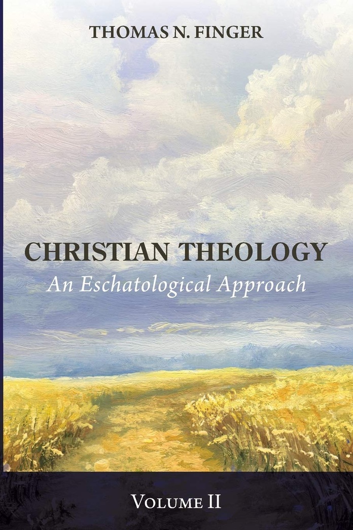 Christian Theology, Volume Two: An Eschatological Approach