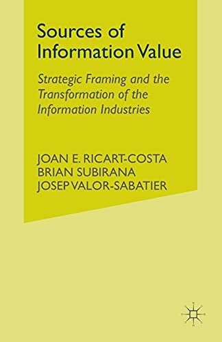 Sources of Information Value: Strategic Framing and the Transformation of the Information Industries