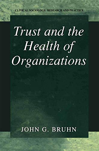 Trust and the Health of Organizations (Clinical Sociology: Research and Practice)