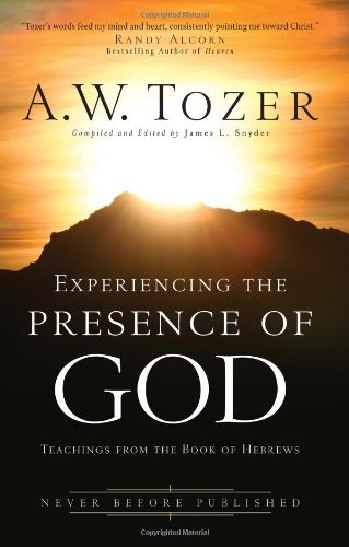 Experiencing the Presence of God: Teachings From the Book of Hebrews