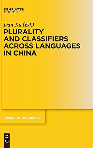 Plurality and Classifiers across Languages in China TILSM 255 (Trends in Linguistics. Studies and Monographs [Tilsm])