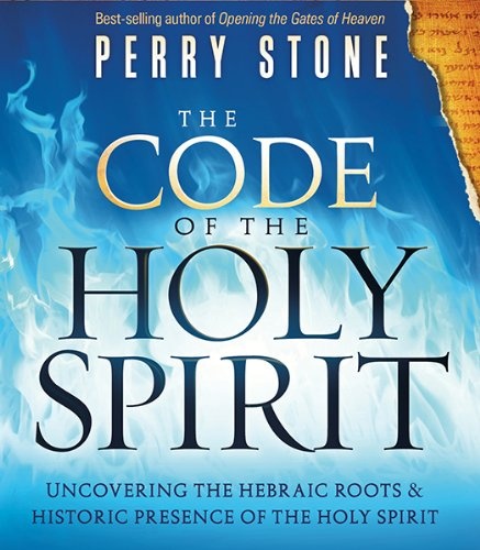 The Code of the Holy Spirit: Uncovering the Hebraic Roots and Historic Presence of the Holy Spirit