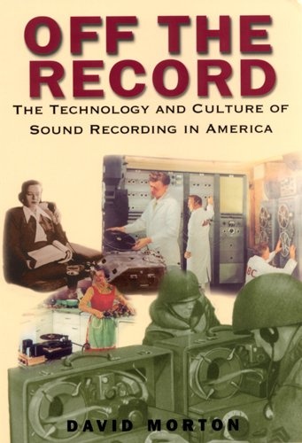 Off the Record: The Technology and Culture of Sound Recording in America