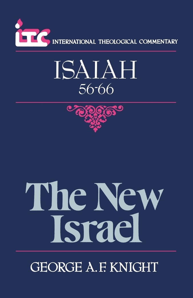 The New Israel: A Commentary on the Book of Isaiah 56-66 (International Theological Commentary)