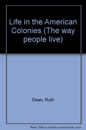 Life in the American Colonies (Way People Live)