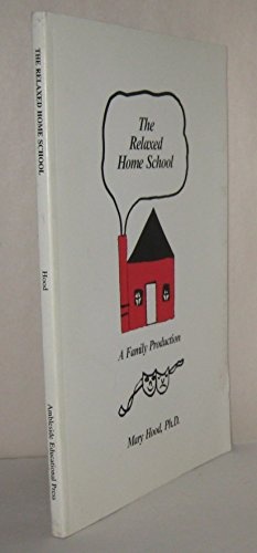 The Relaxed Home School: A Family Production