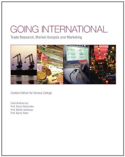 Going International: Trade Research, Market Analysis and Marketing (Custom Edition for Seneca College)
