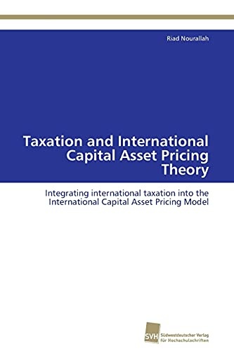 Taxation and International Capital Asset Pricing Theory: Integrating international taxation into the International Capital Asset Pricing Model