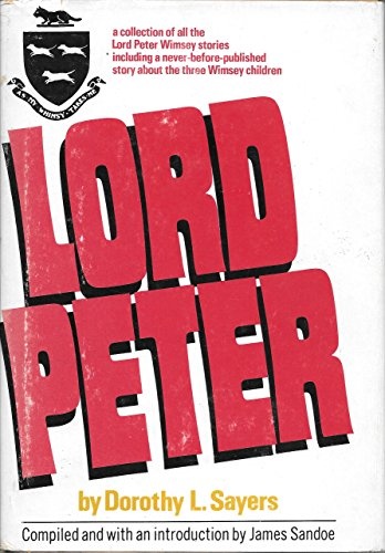 Lord Peter;: A collection of all the Lord Peter Wimsey stories