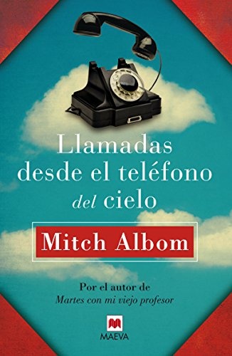 Llamadas desde el telÃ©fono del cielo (Mitch Albom) (Spanish Edition)