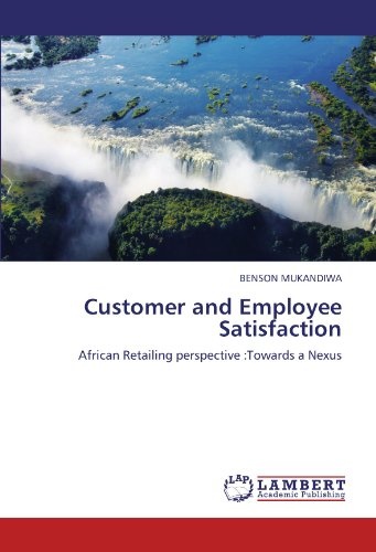Customer and Employee Satisfaction: African Retailing perspective :Towards a Nexus