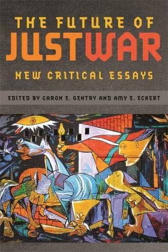 The Future of Just War: New Critical Essays (Studies in Security and International Affairs Ser.)