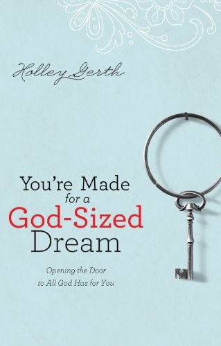 You're Made for a God-Sized Dream: Opening the Door to All God Has for You (Christian Large Print Originals)
