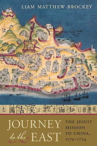 Journey to the East: The Jesuit Mission to China, 1579-1724