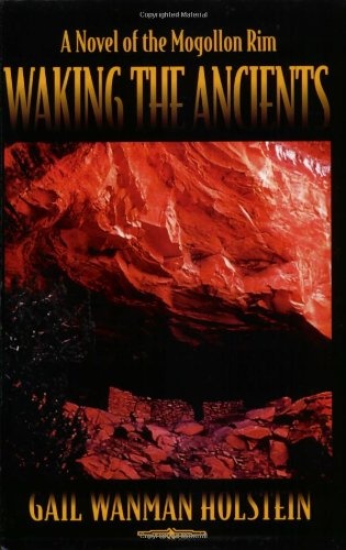 Waking the Ancients: A Novel of the Mogollon Rim