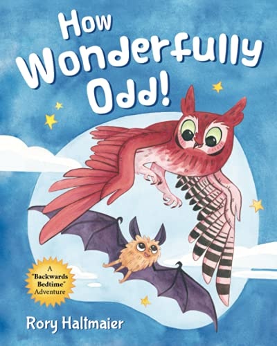 How Wonderfully Odd!: A Backwards Bedtime Adventure of Kindness, Empathy, and Inclusion for Kids