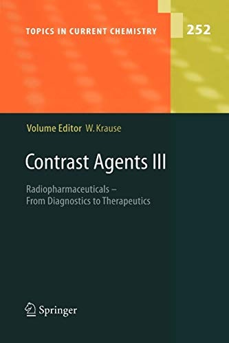 Contrast Agents III: Radiopharmaceuticals - From Diagnostics to Therapeutics (Topics in Current Chemistry, 252)