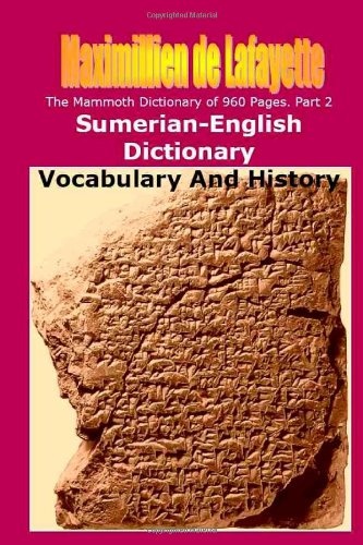 Part 2. The Mammoth Dictionary of 960 Pages. Sumerian-English Dictionary: Vocabulary & History